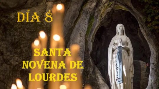 Santa Novena a Nuestra Señora de Lourdes Día 8