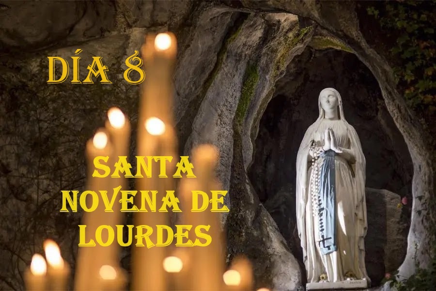 Santa Novena a Nuestra Señora de Lourdes Día 8
