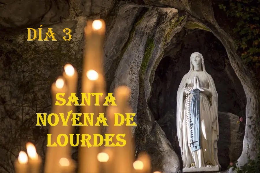 Santa Novena a Nuestra Señora de Lourdes  Día 3