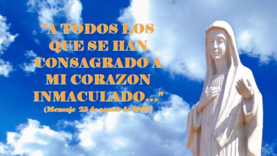 «A TODOS LOS QUE SE HAN CONSAGRADO A MI CORAZON INMACULADO…»